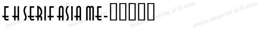 E H SERIF ASIA ME字体转换